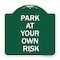 Signmission Designer Series Sign-Park Your Own Risk, Green & White Aluminum Sign, 18" x 18", GW-1818-23484 A-DES-GW-1818-23484 - alternate 1